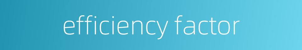 efficiency factor的同义词