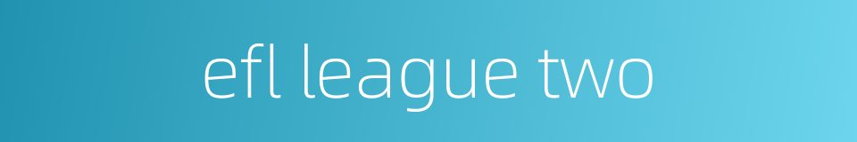 efl league two的同义词