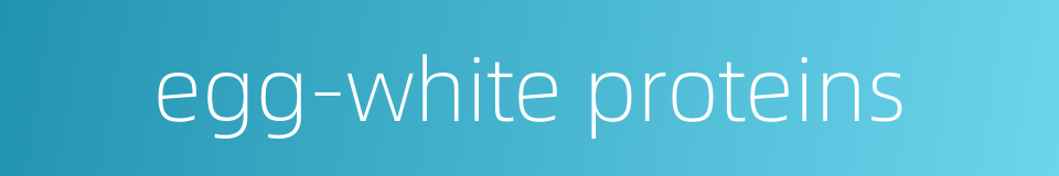 egg-white proteins的同义词