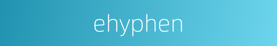 ehyphen的同义词