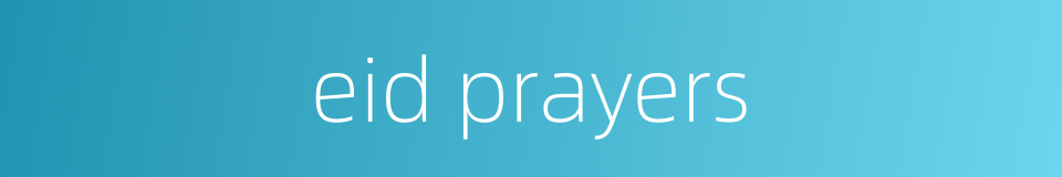 eid prayers的同义词