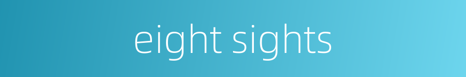 eight sights的同义词