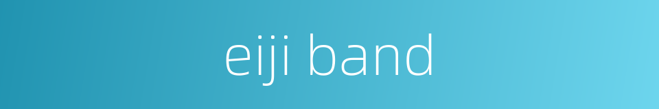 eiji band的同义词