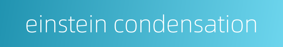 einstein condensation的同义词