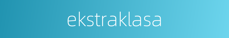 ekstraklasa的同义词