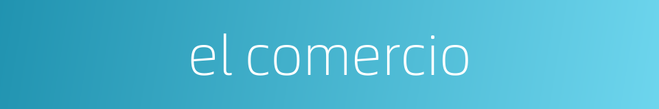 el comercio的同义词
