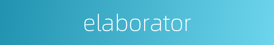 elaborator的同义词
