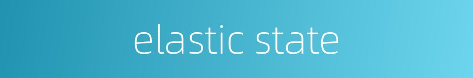 elastic state的同义词