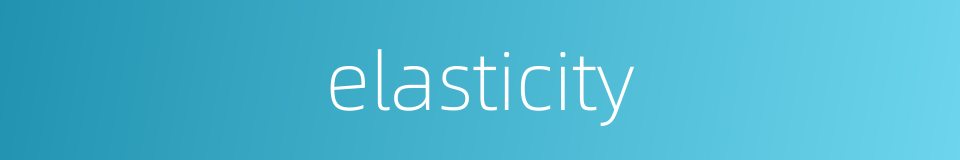 elasticity的同义词