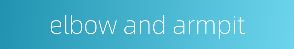 elbow and armpit的同义词