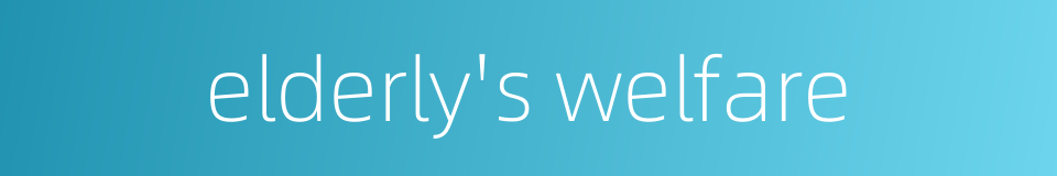 elderly's welfare的同义词
