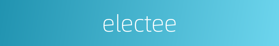 electee的同义词