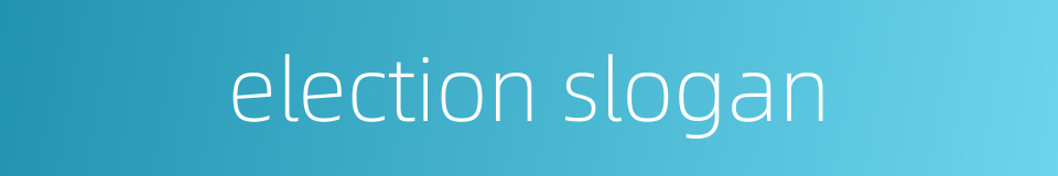 election slogan的同义词