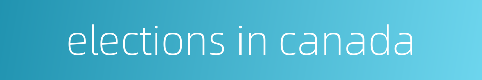 elections in canada的同义词