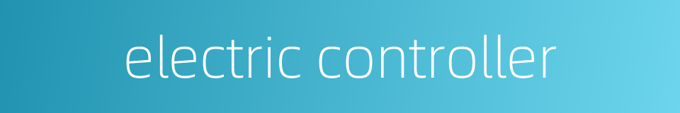 electric controller的同义词