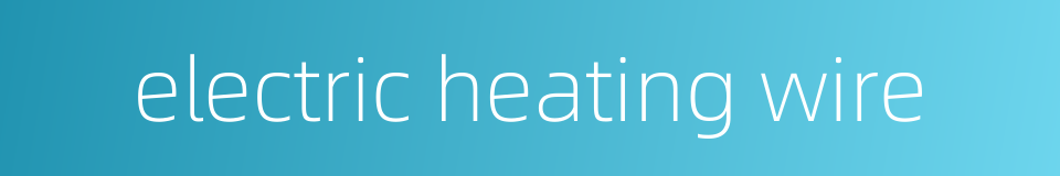 electric heating wire的同义词