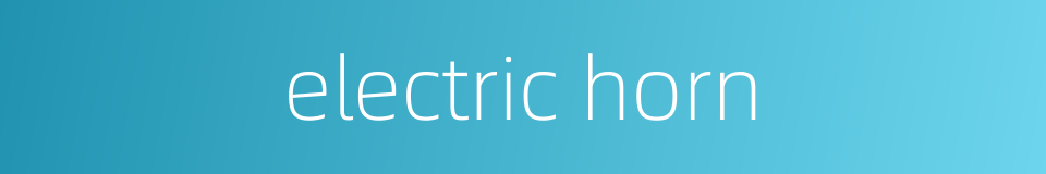 electric horn的同义词
