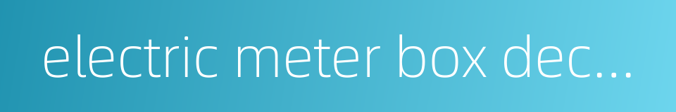 electric meter box decorative painting的同义词