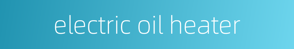 electric oil heater的同义词
