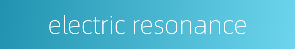 electric resonance的同义词