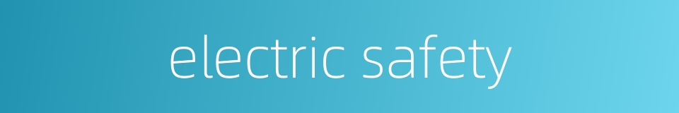 electric safety的同义词