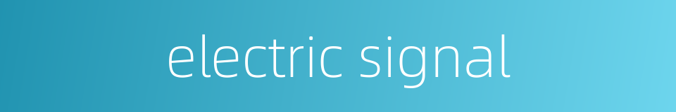 electric signal的同义词