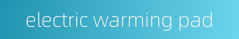 electric warming pad的同义词