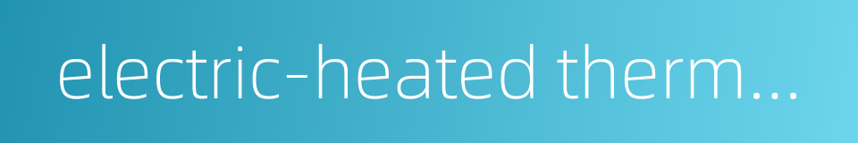 electric-heated thermostatic water bath的同义词