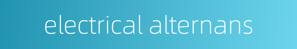 electrical alternans的同义词