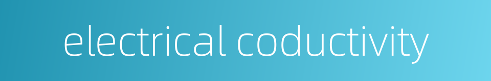 electrical coductivity的同义词
