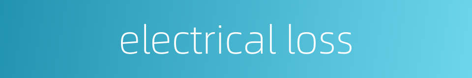 electrical loss的同义词