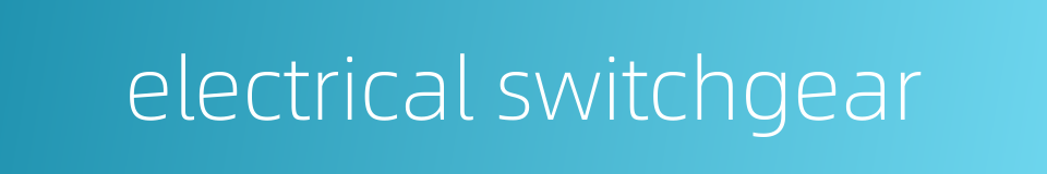 electrical switchgear的同义词
