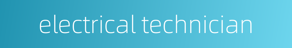 electrical technician的同义词