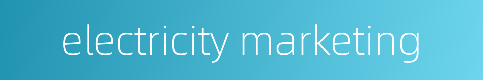 electricity marketing的同义词