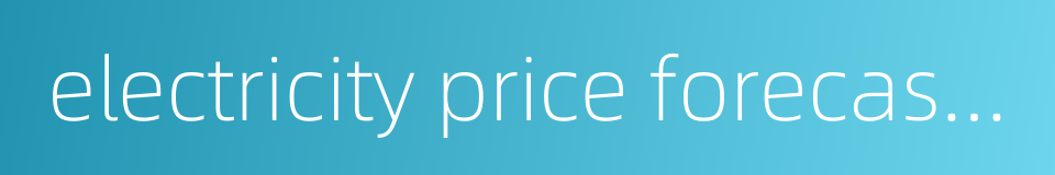electricity price forecasting的同义词