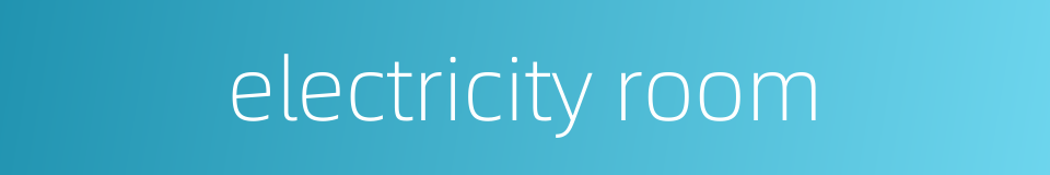 electricity room的同义词