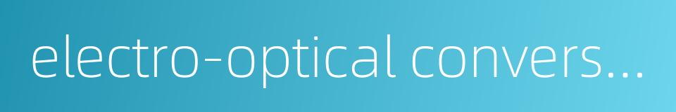 electro-optical conversion efficiency的同义词