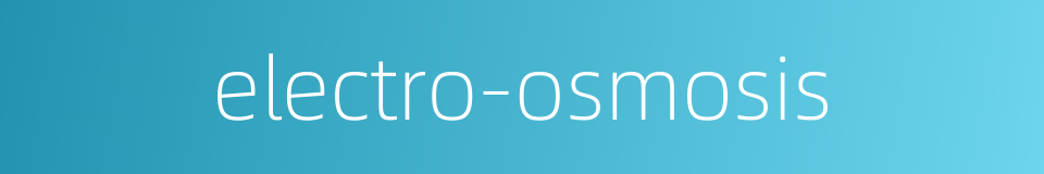 electro-osmosis的同义词