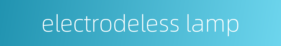 electrodeless lamp的同义词