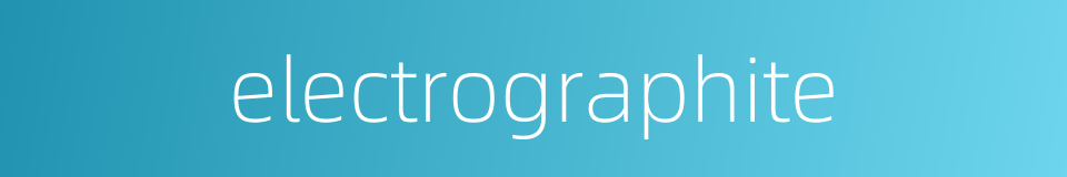 electrographite的同义词