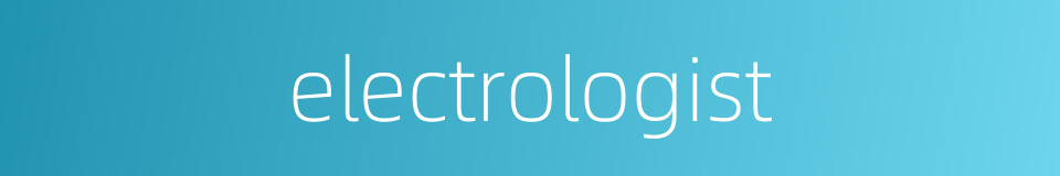 electrologist的同义词
