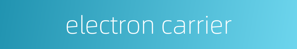 electron carrier的同义词