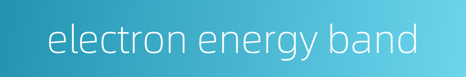 electron energy band的同义词