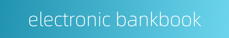 electronic bankbook的同义词