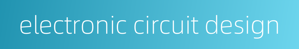 electronic circuit design的同义词