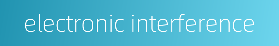 electronic interference的同义词