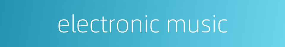 electronic music的同义词