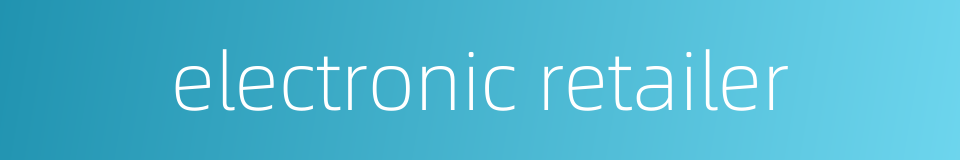 electronic retailer的同义词