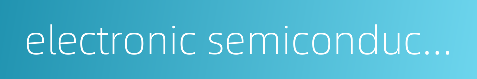 electronic semiconductor的同义词