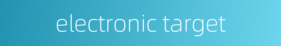 electronic target的同义词